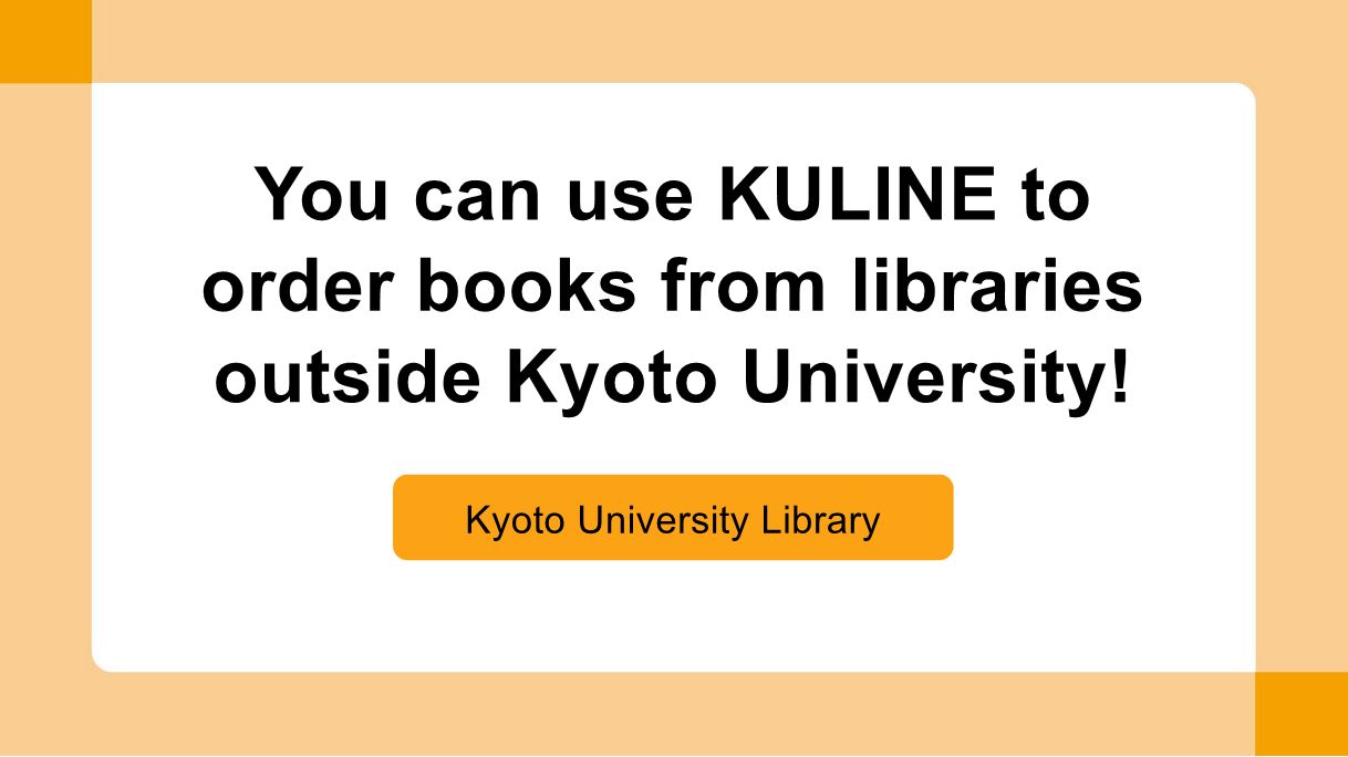 (video) You can use KULINE to order books from libraries outside Kyoto University!